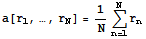 a[r_1, …, r_N] = 1/NUnderoverscript[∑, n = 1, arg3] r_n