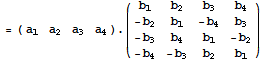 = ({{a_1, a_2, a_3, a_4}}) . ({{b_1, b_2, b_3, b_4}, {-b_2, b_1, -b_4, b_3}, {-b_3, b_4, b_1, -b_2}, {-b_4, -b_3, b_2, b_1}})