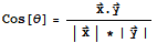 Cos[θ] = Overscript[x, →] . Overscript[y, →]/(| Overscript[x, →] | * | Overscript[y, →] |)