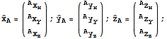 Overscript[x,^] _A = ({{^Ax_x}, {^Ax_y}, {^Ax_z}}) ; Overscript[y,^] _A = ({{^Ay_x}, {^Ay_y}, {^Ay_z}}) ; Overscript[z,^] _A = ({{^Az_x}, {^Az_y}, {^Az_z}}) ;