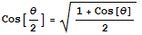 Cos[θ/2] = (1 + Cos[θ])/2^(1/2)