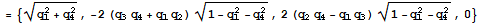 = {(q_1^2 + q_4^2)^(1/2), -2 (q_3q_4 + q_1q_2) (1 - q_1^2 - q_4^2)^(1/2), 2 (q_2q_4 - q_1q_3) (1 - q_1^2 - q_4^2)^(1/2), 0}