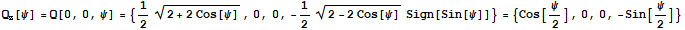 Q_z[ψ] = Q[0, 0, ψ] = {1/2 (2 + 2 Cos[ψ])^(1/2), 0, 0, -1/2 (2 - 2 Cos[ψ])^(1/2) Sign[Sin[ψ]]} = {Cos[ψ/2], 0, 0, -Sin[ψ/2]}