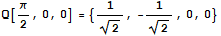 Q[π/2, 0, 0] = {1/2^(1/2), -1/2^(1/2), 0, 0}