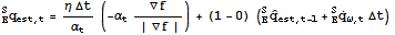 _E^Sq_ (est, t) = (η Δt)/α_t (-α_t∇f/(| ∇f |)) + (1 - 0) (_E^SOverscript[q,^] _ (est, t - 1) + _E^SOverscript[q, .] _ (ω, t) Δt)