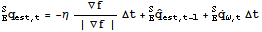 _E^Sq_ (est, t) = -η∇f/(| ∇f |) Δt + _E^SOverscript[q,^] _ (est, t - 1) + _E^SOverscript[q, .] _ (ω, t) Δt