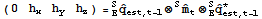 ({{0, h_x, h_y, h_z}}) = _E^SOverscript[q,^] _ (est, t - 1) ⊗^SOverscript[m,^] _t⊗_E^SOverscript[q,^] _ (est, t - 1)^*