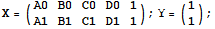 X = ({{A0, B0, C0, D0, 1}, {A1, B1, C1, D1, 1}}) ; Y = ({{1}, {1}}) ;