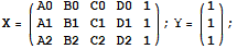 X = ({{A0, B0, C0, D0, 1}, {A1, B1, C1, D1, 1}, {A2, B2, C2, D2, 1}}) ; Y = ({{1}, {1}, {1}}) ;