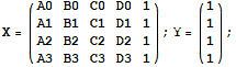 X = ({{A0, B0, C0, D0, 1}, {A1, B1, C1, D1, 1}, {A2, B2, C2, D2, 1}, {A3, B3, C3, D3, 1}}) ; Y = ({{1}, {1}, {1}, {1}}) ;