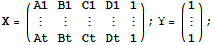 X = ({{A1, B1, C1, D1, 1}, {:, :, :, :, :}, {At, Bt, Ct, Dt, 1}}) ; Y = ({{1}, {:}, {1}}) ;