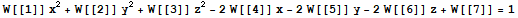 W[[1]] x^2 + W[[2]] y^2 + W[[3]] z^2 - 2W[[4]] x - 2W[[5]] y - 2W[[6]] z + W[[7]] = 1