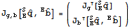 J_ (g, b)[_E^SOverscript[q,^], ^EOverscript[b,^]] = ({{J_g[_E^SOverscript[q,^]]}, {J_b[_E^SOverscript[q,^], ^EOverscript[b,^]]}})