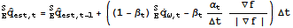 _E^SOverscript[q,^] _ (est, t) = _E^SOverscript[q,^] _ (est, t - 1) + ((1 - β_t) _E^SOverscript[q, .] _ (ω, t) - β_tα_t/Δt∇f/(| ∇f |)) Δt