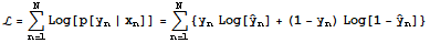 ℒ = Underoverscript[∑, n = 1, arg3] Log[p[y_n | x_n]] = Underoverscript[∑, n = 1, arg3] {y_nLog[Overscript[y,^] _n] + (1 - y_n) Log[1 - Overscript[y,^] _n]}