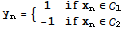 y_n = {{{1, if x_n∈_1}, {-1, if x_n∈_2}}