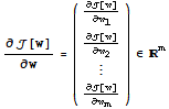 ∂[w]/∂w = ({{∂[w]/∂w_1}, {∂[w]/∂w_2}, {:}, {∂[w]/∂w_m}}) ∈^m