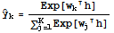 Overscript[y,^] _k = Exp[w_kh]/(∑_ (j = 1)^KExp[w_jh])