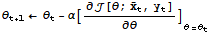 θ_ (t + 1) ← θ_t - α[∂[θ ; Overscript[x, _] _t, y_t]/∂θ] _ (θ = θ_t)