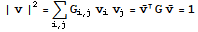 | v |^2 = Underscript[∑, i, j] G_ (i, j) v_iv_j = Overscript[v, _] G Overscript[v, _] = 1