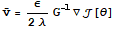 Overscript[v, _] = ε/(2λ) G^(-1) ∇[θ]