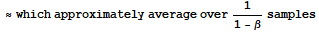 ≈which approximately average over 1/(1 - β) samples