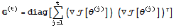 ^(t) = diag[Underoverscript[∑, j = 1, arg3] (∇[θ^(j)]) (∇[θ^(j)]) ]