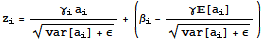 z_i = (γ_ia_i)/(var[a_i] + ε)^(1/2) + (β_i - γ[a_i]/(var[a_i] + ε)^(1/2))