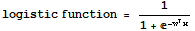 logistic function = 1/(1 + ^(-wx))