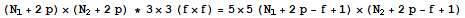 (N_1 + 2p) × (N_2 + 2p) * 3×3 (f×f) = 5×5 (N_1 + 2p - f + 1) × (N_2 + 2p - f + 1)