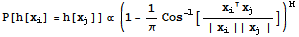 P[h[x_i] = h[x_j]] ∝ (1 - 1/πCos^(-1)[(x_ix_j)/(| x_i || x_j |)])^M