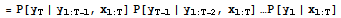 = P[y_T | y_ (1 : T - 1), x_ (1 : T)] P[y_ (T - 1) | y_ (1 : T - 2), x_ (1 : T)] …P[y_1 | x_ (1 : T)]