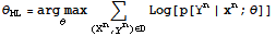 θ_ML = Underscript[arg max, θ] Underscript[∑, (X^n, y^n) ∈D] Log[p[Y^n | x^n ; θ]]