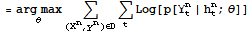 = Underscript[arg max, θ] Underscript[∑, (X^n, y^n) ∈D] Underscript[∑, t] Log[p[Y_t^n | h_t^n ; θ]]