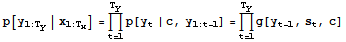 p[y_ (1 : T_y) | x_ (1 : T_x)] = Underoverscript[∏, t = 1, arg3] p[y_t | c, y_ (1 : t - 1)] = Underoverscript[∏, t = 1, arg3] g[y_ (t - 1), s_t, c]