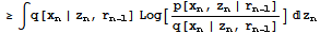 ≥∫q[x_n | z_n, r_ (n - 1)] Log[p[x_n, z_n | r_ (n - 1)]/q[x_n | z_n, r_ (n - 1)]] z_n