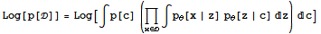 Log[p[]] = Log[∫p[c] (Underscript[∏, x∈] ∫p_θ[x | z] p_θ[z | c] z) c]