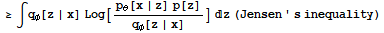 ≥∫q_φ[z | x] Log[(p_θ[x | z] p[z])/q_φ[z | x]] z (Jensen ' s inequality)