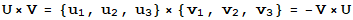 U×V = {u_1, u_2, u_3} × {v_1, v_2, v_3} = -V×U