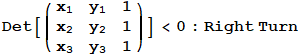 Det[({{x_1, y_1, 1}, {x_2, y_2, 1}, {x_3, y_3, 1}})] <0 : Right Turn