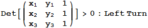 Det[({{x_1, y_1, 1}, {x_2, y_2, 1}, {x_3, y_3, 1}})] >0 : Left Turn