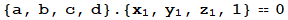{a, b, c, d} . {x_1, y_1, z_1, 1} == 0