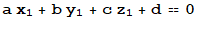 a x_1 + b y_1 + c z_1 + d == 0