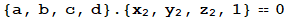 {a, b, c, d} . {x_2, y_2, z_2, 1} == 0