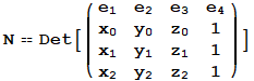 N == Det[({{e_1, e_2, e_3, e_4}, {x_0, y_0, z_0, 1}, {x_1, y_1, z_1, 1}, {x_2, y_2, z_2, 1}})]