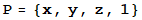 P = {x, y, z, 1}