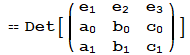 == Det[({{e_1, e_2, e_3}, {a_0, b_0, c_0}, {a_1, b_1, c_1}})]