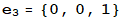 e_3 = {0, 0, 1}