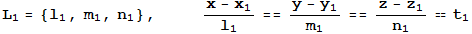 L_1 = {l_1, m_1, n_1},      (x - x_1)/l_1 == (y - y_1)/m_1 == (z - z_1)/n_1 == t_1