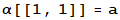 α[[1, 1]] = a